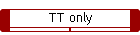 TT only